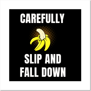 Carefully Slip And Fall Down Posters and Art